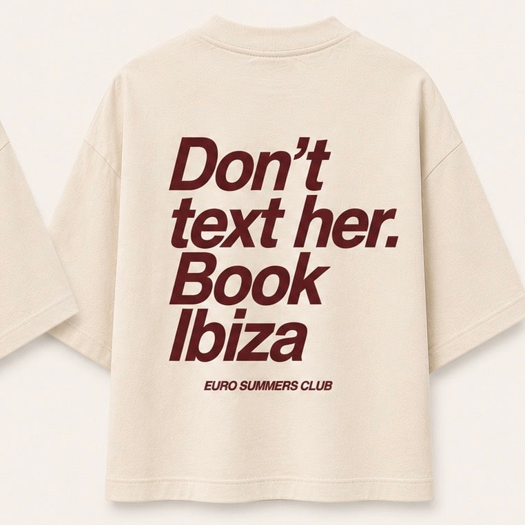 Don’t Text.Her Book Ibiza Tee