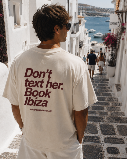 Don’t Text.Her Book Ibiza Tee